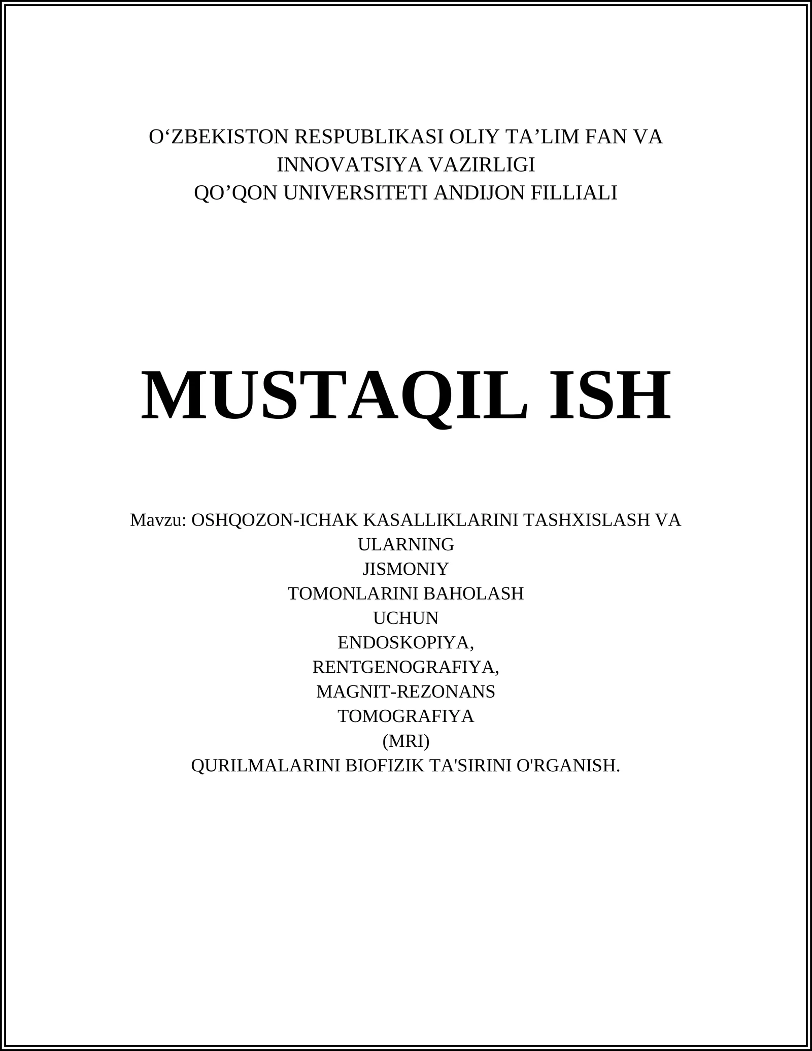 OSHQOZON-ICHAK KASALLIKLARINI TASHXISLASH VA ULARNING JISMONIY TOMONLARINI BAHOLASH UCHUN ENDOSKOPIYA, RENTGENOGRAFIYA, MAGNIT-REZONANS TOMOGRAFIYA QURILMALARINI BIOFIZIK TA'SIRINI O'RGANISH