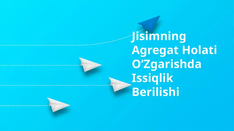 Jisimning Agregat Holati OʻZgarishda Issiqlik Berilishi