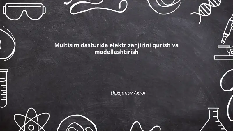 Multisim dasturida elektr zanjirini qurish va modellashtirish