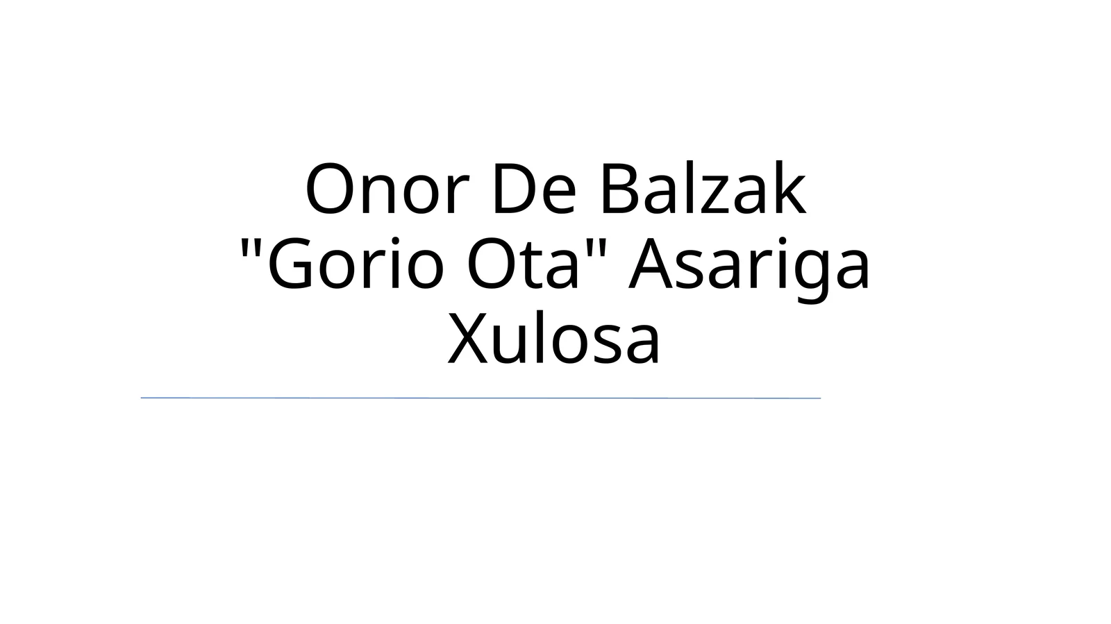 Onor De Balzak "Gorio Ota" Asariga Xulosa
