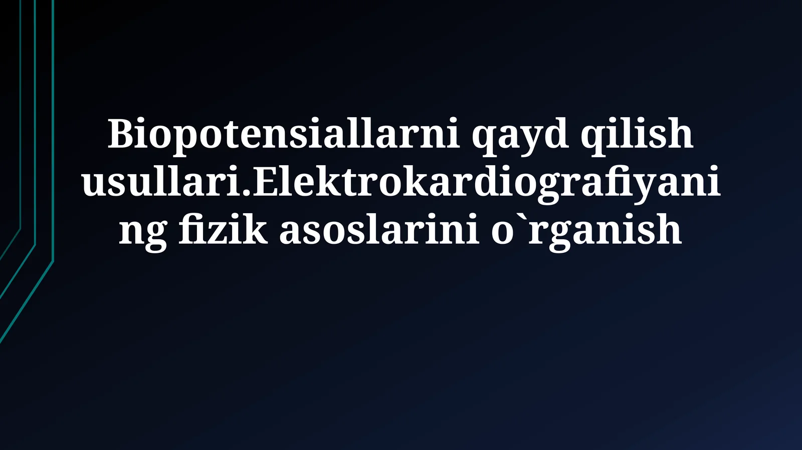 Biopotensiallarni qayd qilish usullari.Elektrokardiografiyaning fizik asoslarinio`rganish