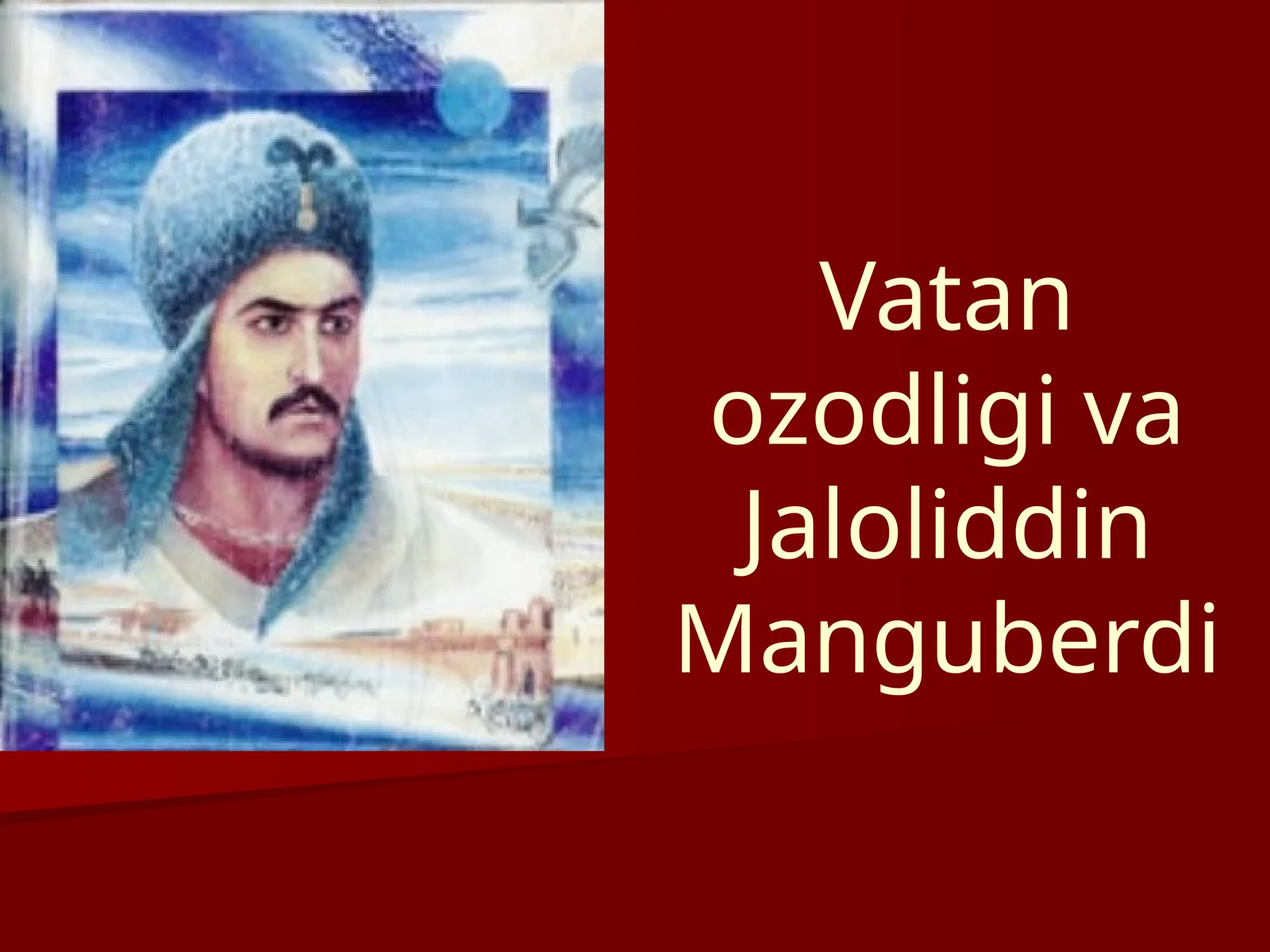 Vatan ozodligi va Jaloliddin Manguberdi