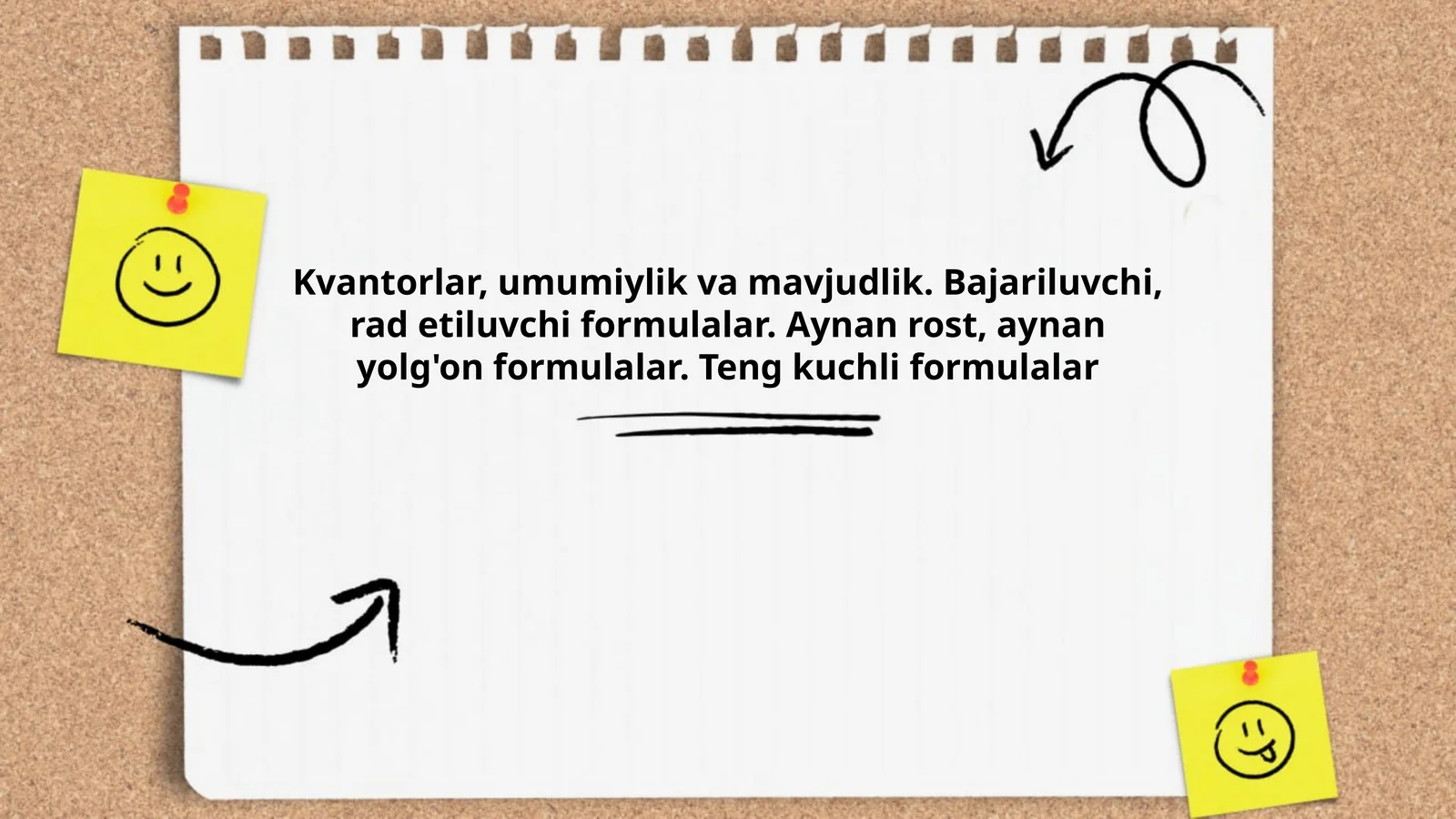 Kvantorlar, umumiylik va mavjudlik. Bajariluvchi, rad etiluvchi formulalar. Aynan rost, aynan yolg'on formulalar. Teng kuchli formulalar