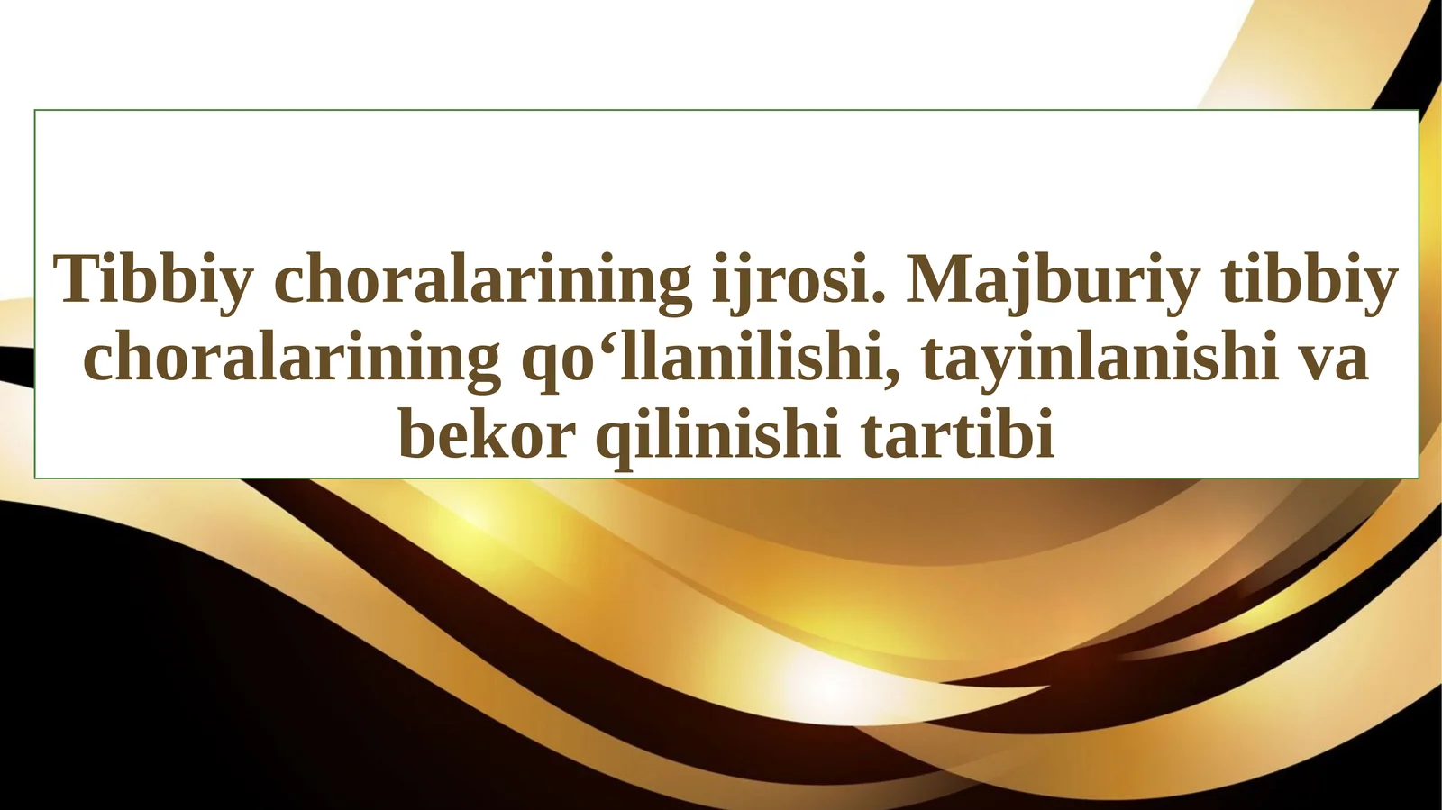 Tibbiy choralarining ijrosi. Majburiy tibbiy choralarining qo‘llanilishi, tayinlanishi va bekor qilinishi tartibi