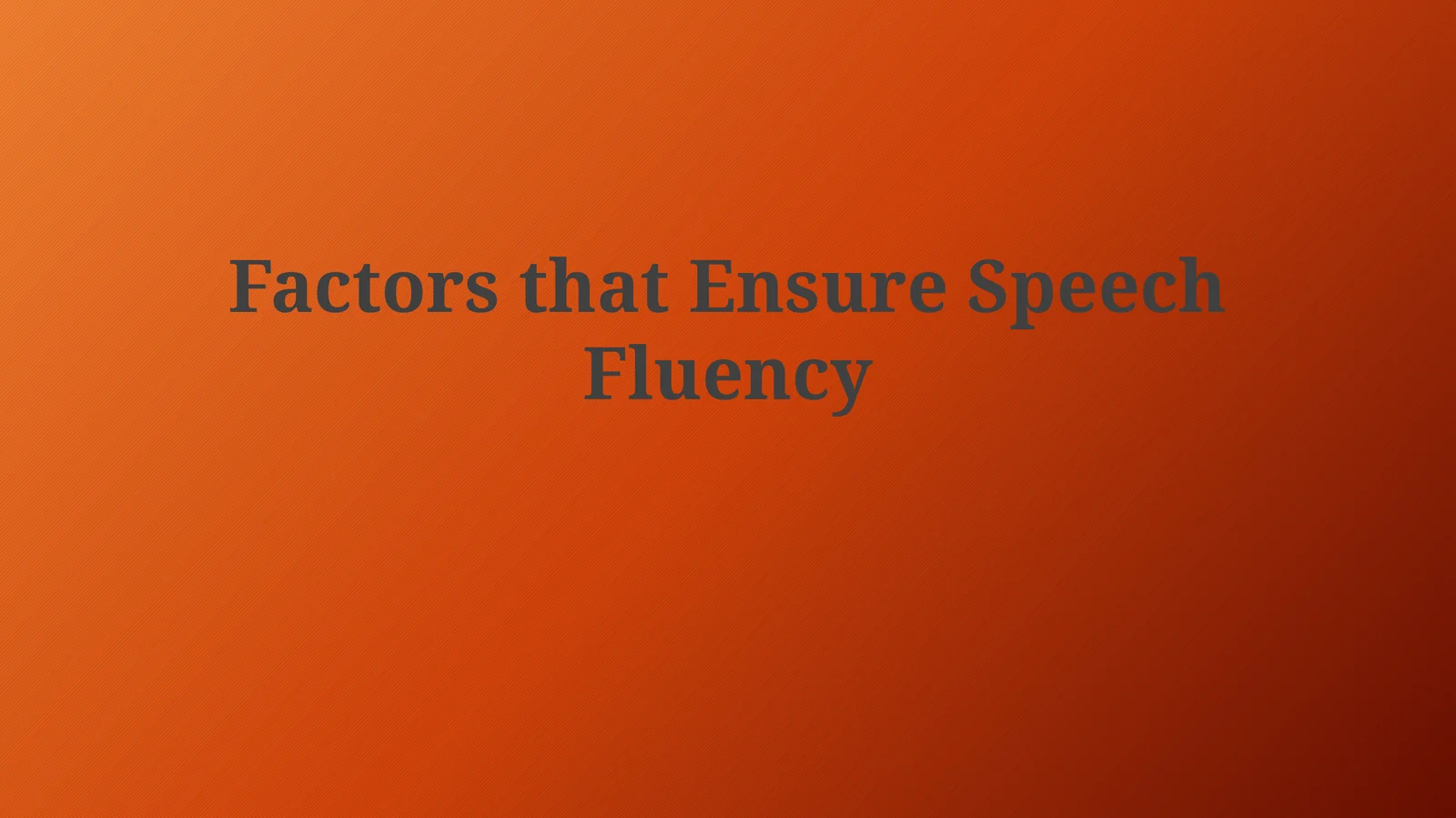 Factors that Ensure Speech Fluency