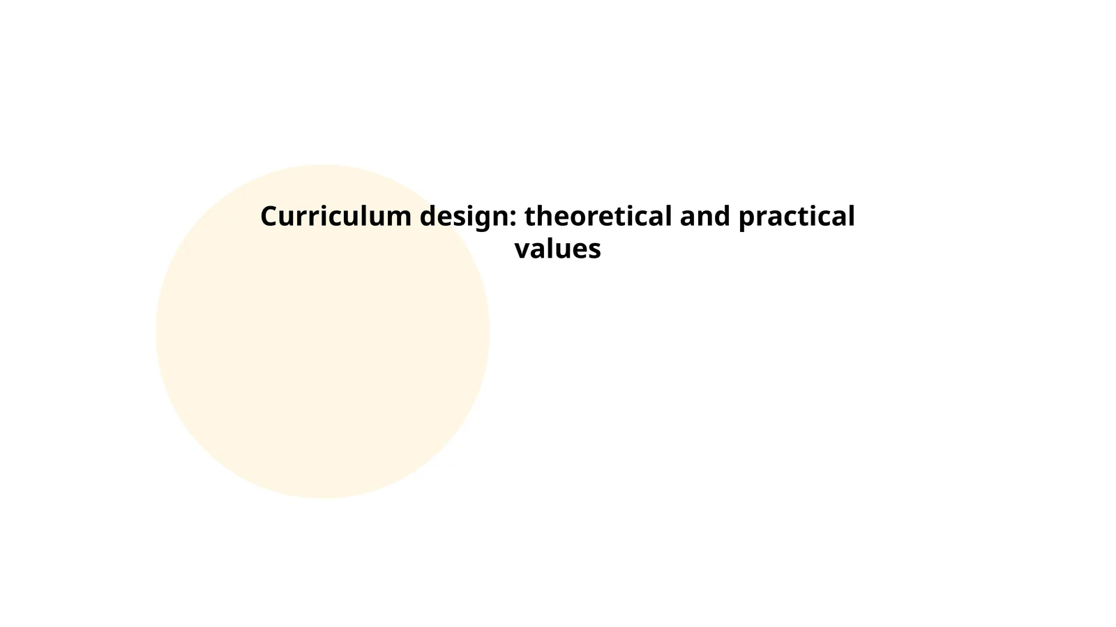 Curriculum design: theoretical and practical values
