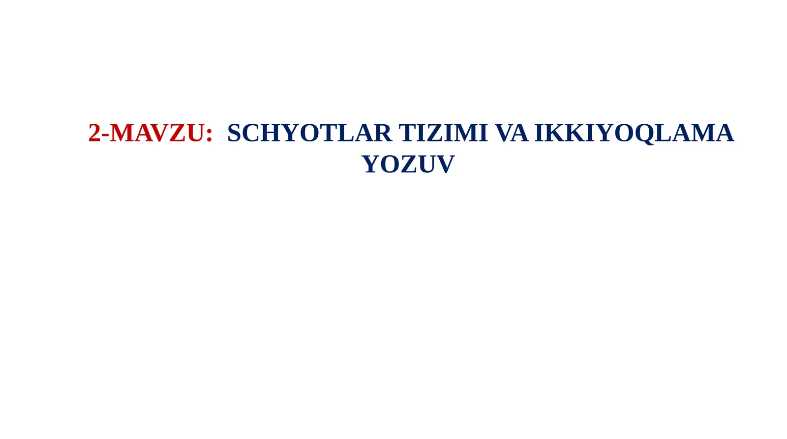 SCHYOTLAR TIZIMI VA IKKIYOQLAMA YOZUV