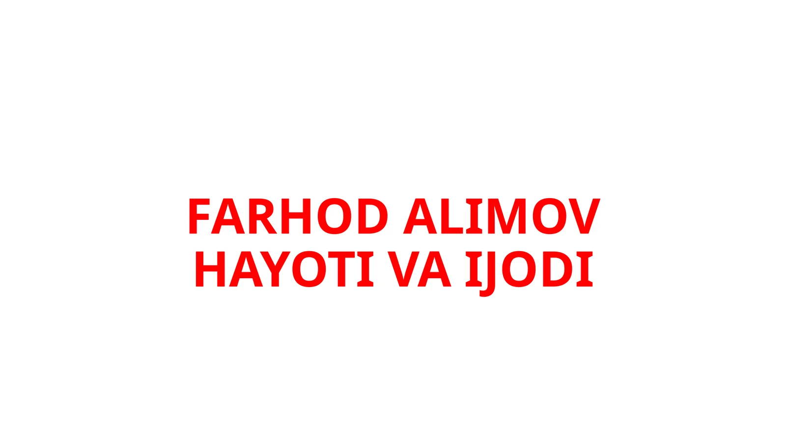 FARHOD ALIMOV HAYOTI VA IJODI