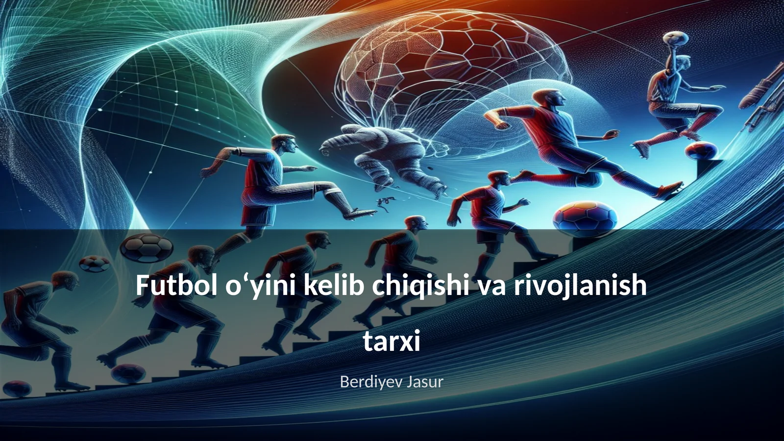 Futbol o'yini kelib chiqishi va rivojlanish tarxi