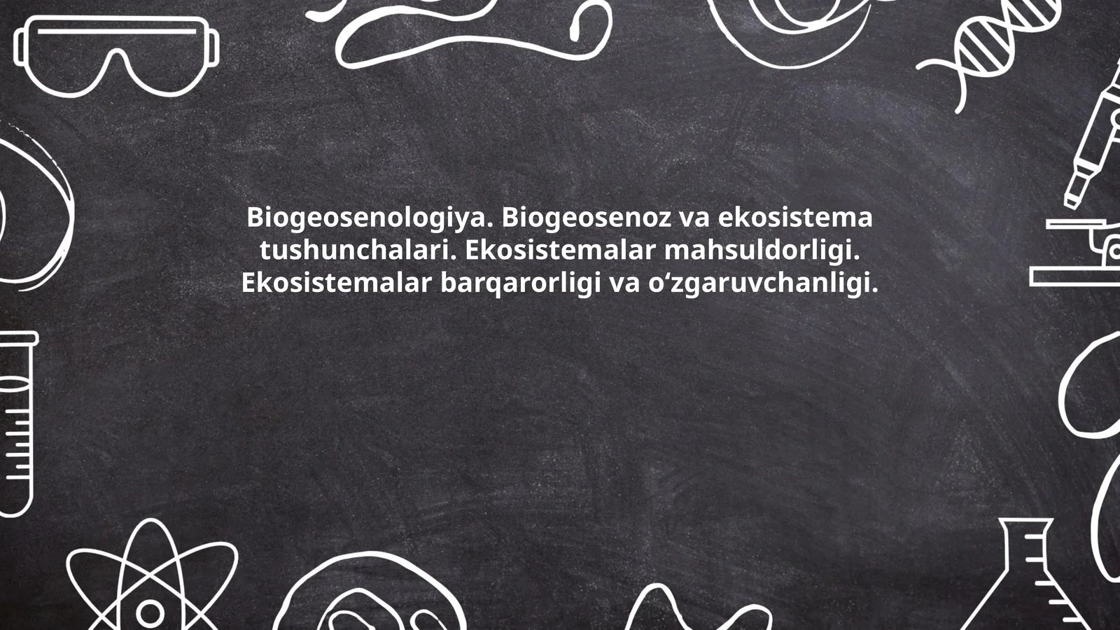 Biogeosenologiya. Biogeosenoz va ekosistema tushunchalari. Ekosistemalar mahsuldorligi. Ekosistemalar barqarorligi va oʻzgaruvchanligi