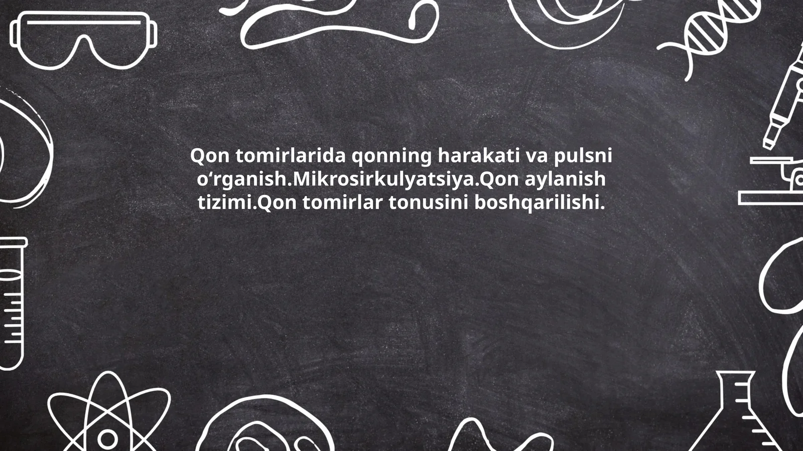 Qon tomirlarida qonning harakati va pulsni oʻrganish.Mikrosirkulyatsiya.Qon aylanish tizimi.Qon tomirlar tonusini boshqarilishi