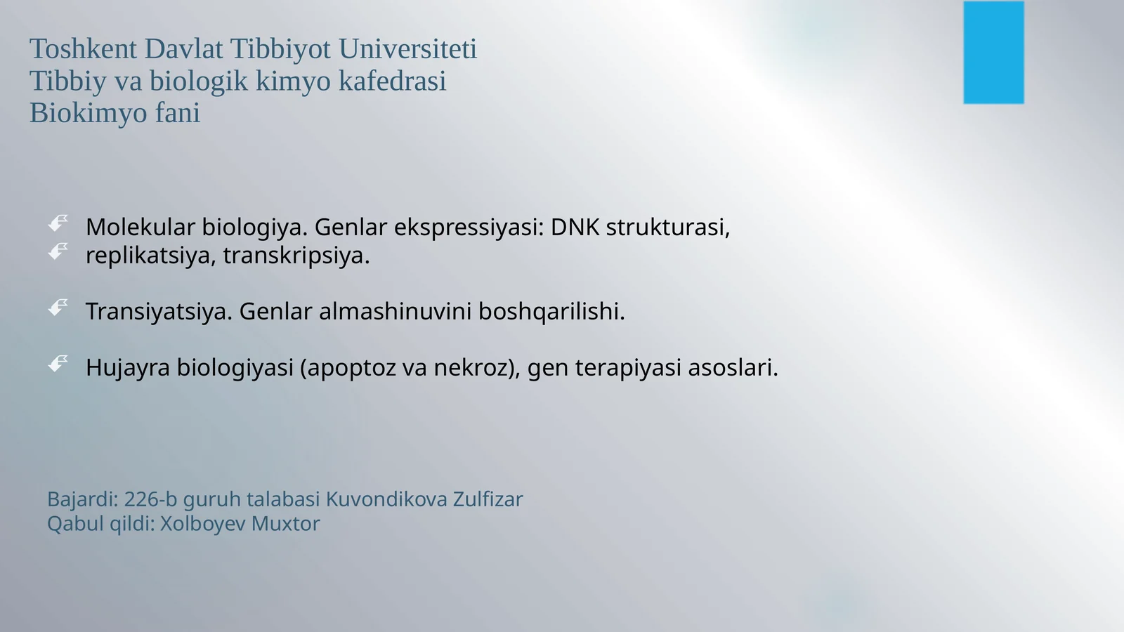 Molekularbiologiya.Genlarekspressiyasi: DNKstrukturasi, replikatsiya,transkripsiya. Transiyatsiya.Genlaralmashinuviniboshqarilishi. Hujayrabiologiyasi(apoptozvanekroz), genterapiyasiasoslari. Replikasiyavahujayrabo'linishifazalari. DNKreplikasiyadanso'ngo'zgarishlari:metillanish,telomerlanishvareparasıya. PZR-tashxis Oqsilsintezlovchitizimningasosiykomponentlari
