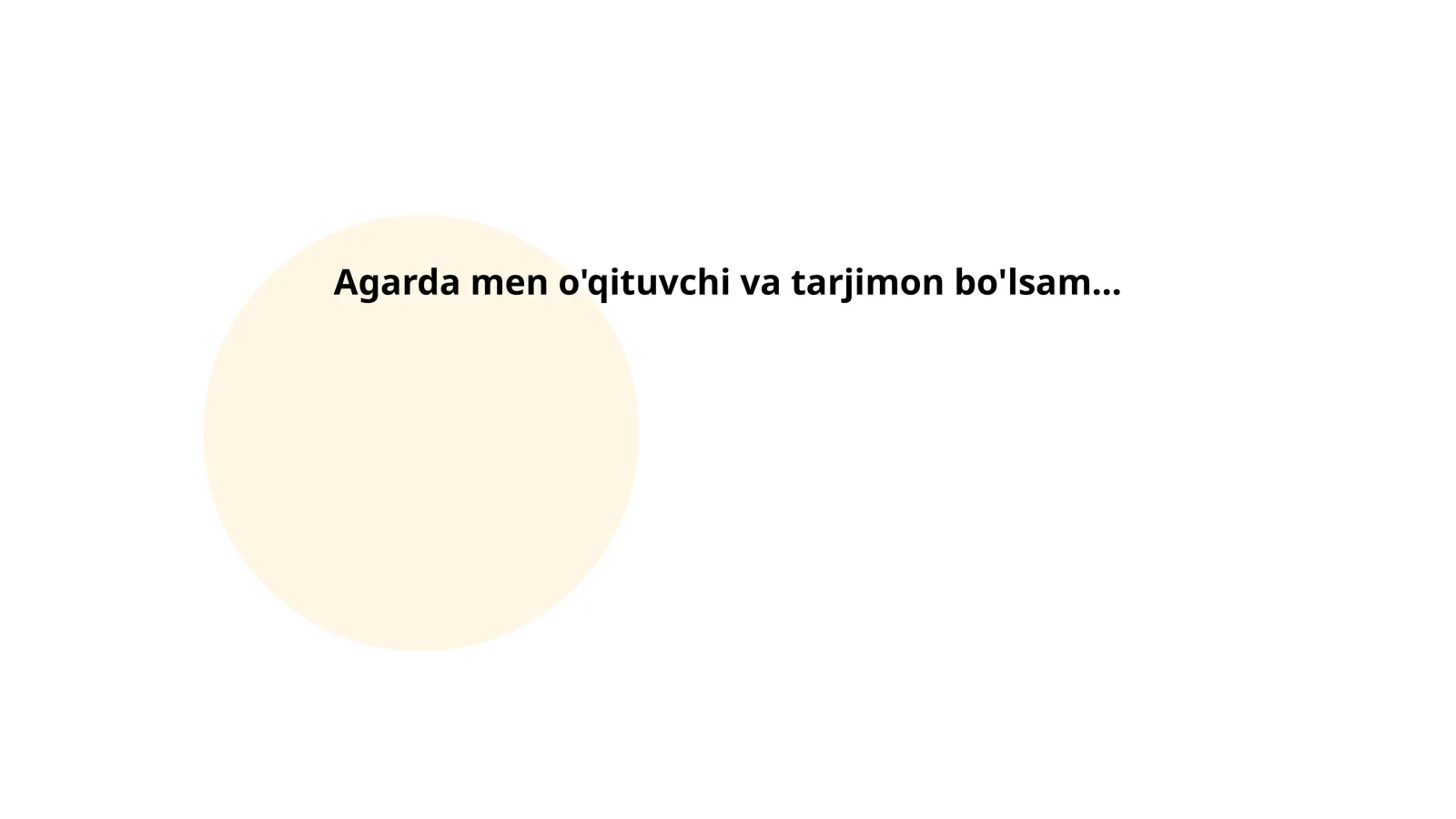 Agar men o'qituvchi va tarjimon bo'lsam