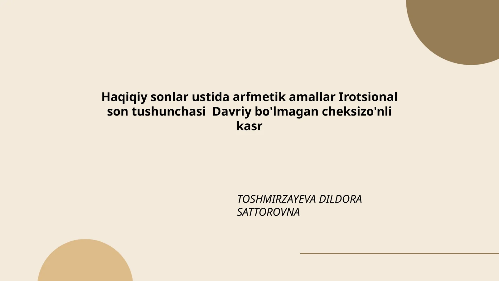 Haqiqiy sonlar ustida arfmetik amallar Irotsional son tushunchasi Davriy bo'lmagan cheksizo'nli kasr