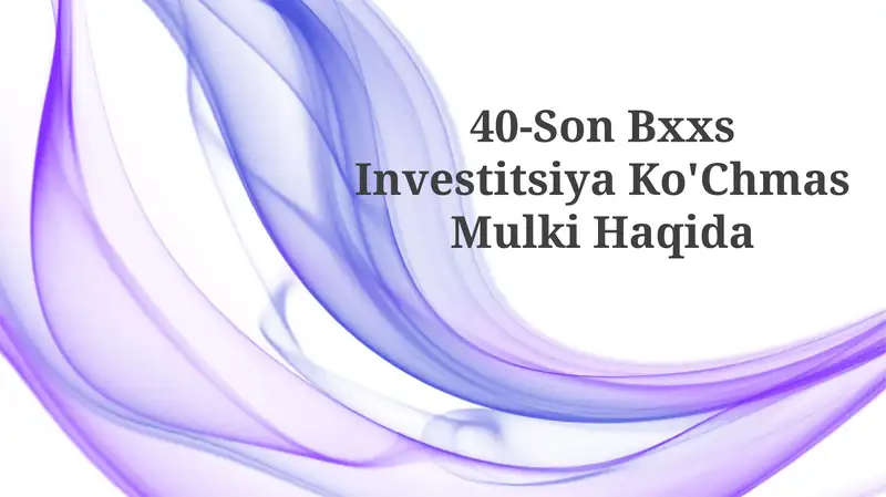 40-Son Bxxs Investitsiya Ko'Chmas MulkiHaqida