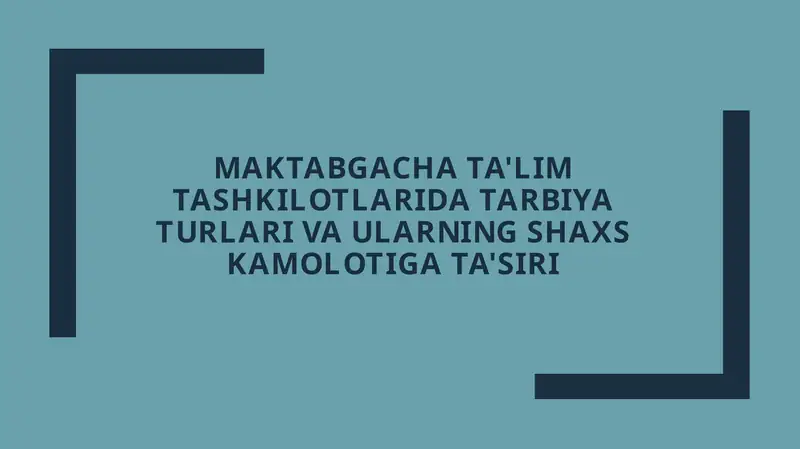 MaktabgachaTa'lim Tashkilotlarida Tarbiya Turlari va Ularning Shaxs Kamolotiga Ta'siri