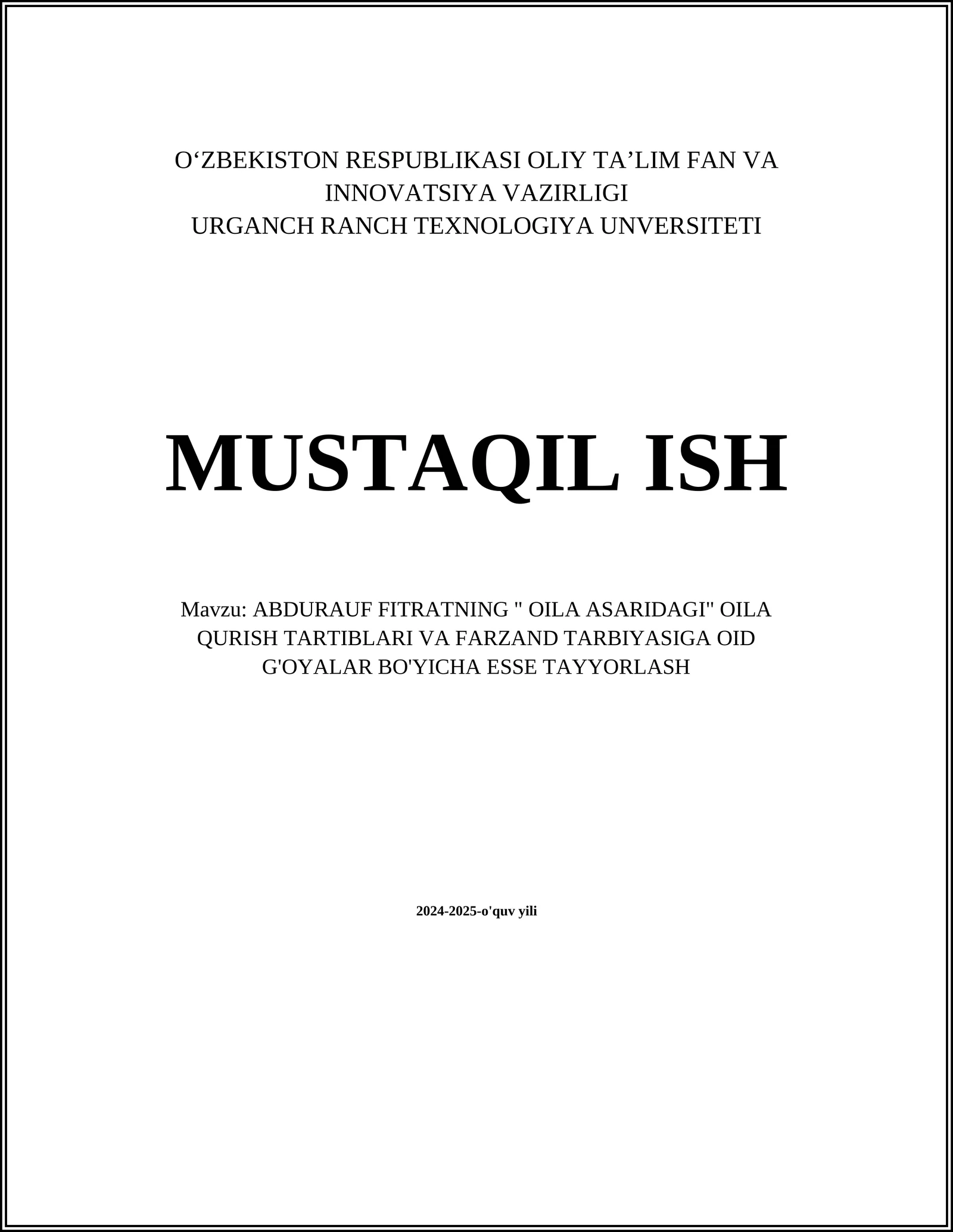 ABDURAUF FITRATNING " OILA ASARIDAGI" OILA QURISH TARTIBLARI VA FARZAND TARBIYASIGA OID G'OYALAR BO'YICHA ESSE TAYYORLASH