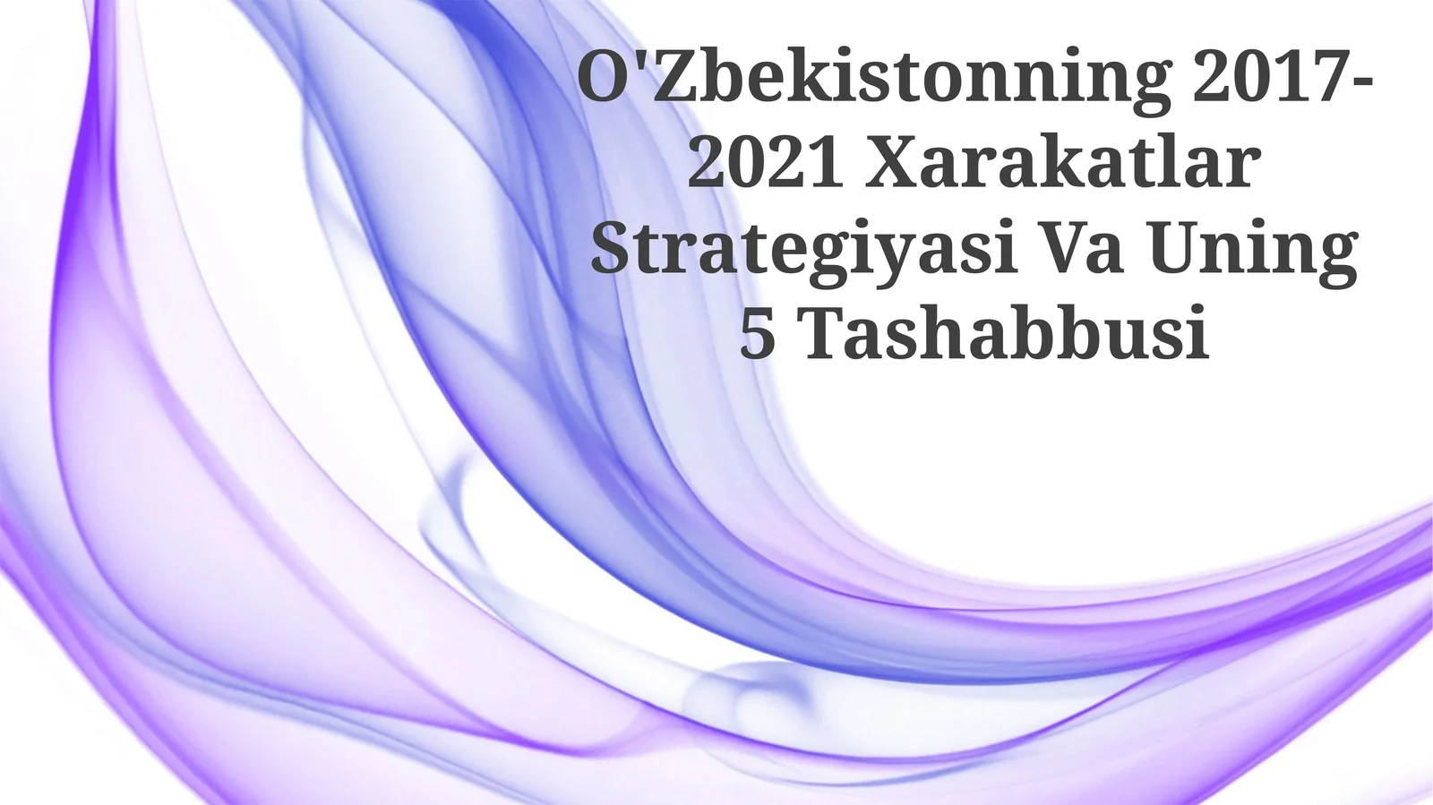 O'Zbekistonning 2017-2021 Xarakatlar Strategiyasi Va Uning 5 Tashabbusi