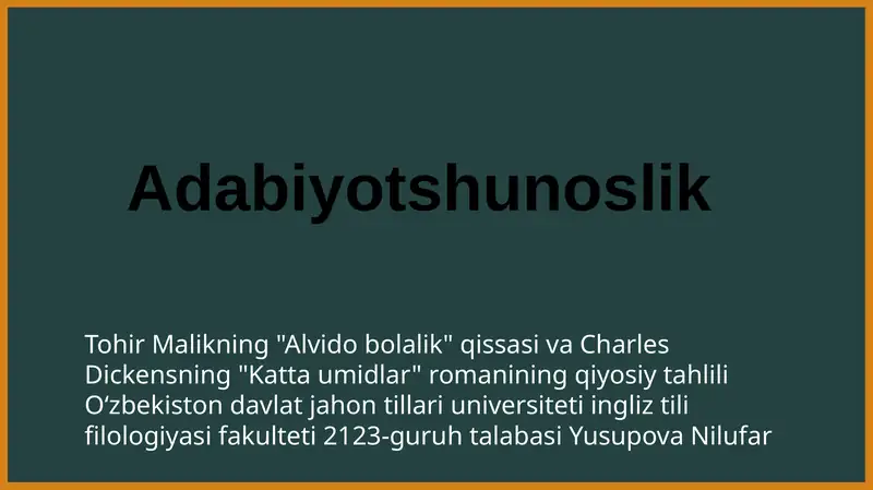 Tohir Malik "Alvidobolalik" qissasi va Charles Dickens "Katta umidlar" romani qiyosiy tahlili