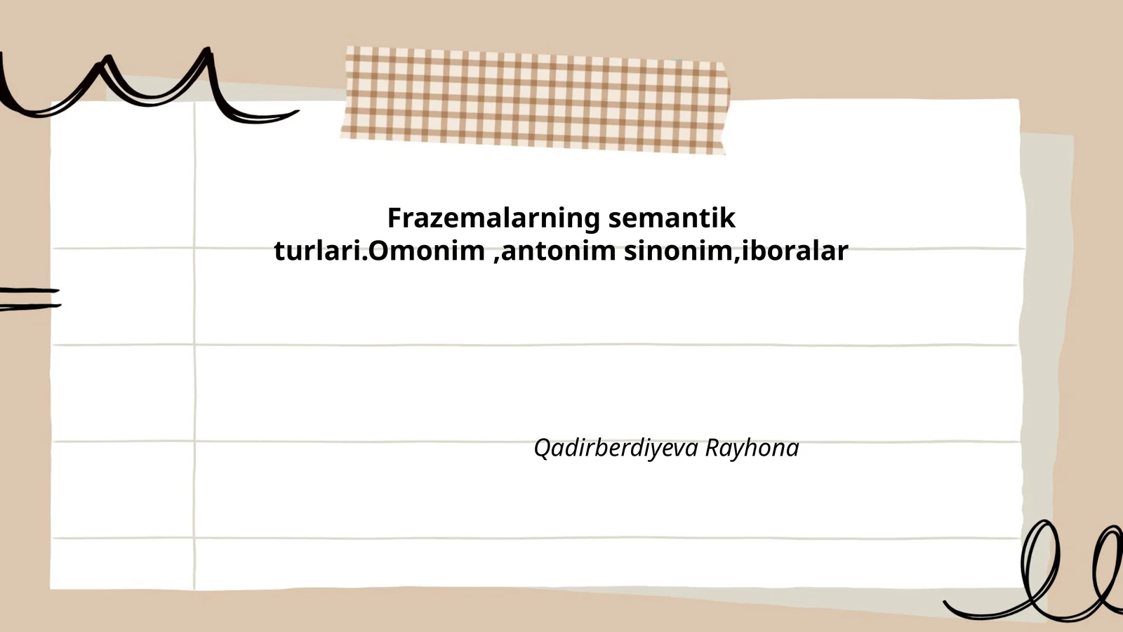 Frazemalarning semantik turlari.Omonim,antonim sinonim,iboralar