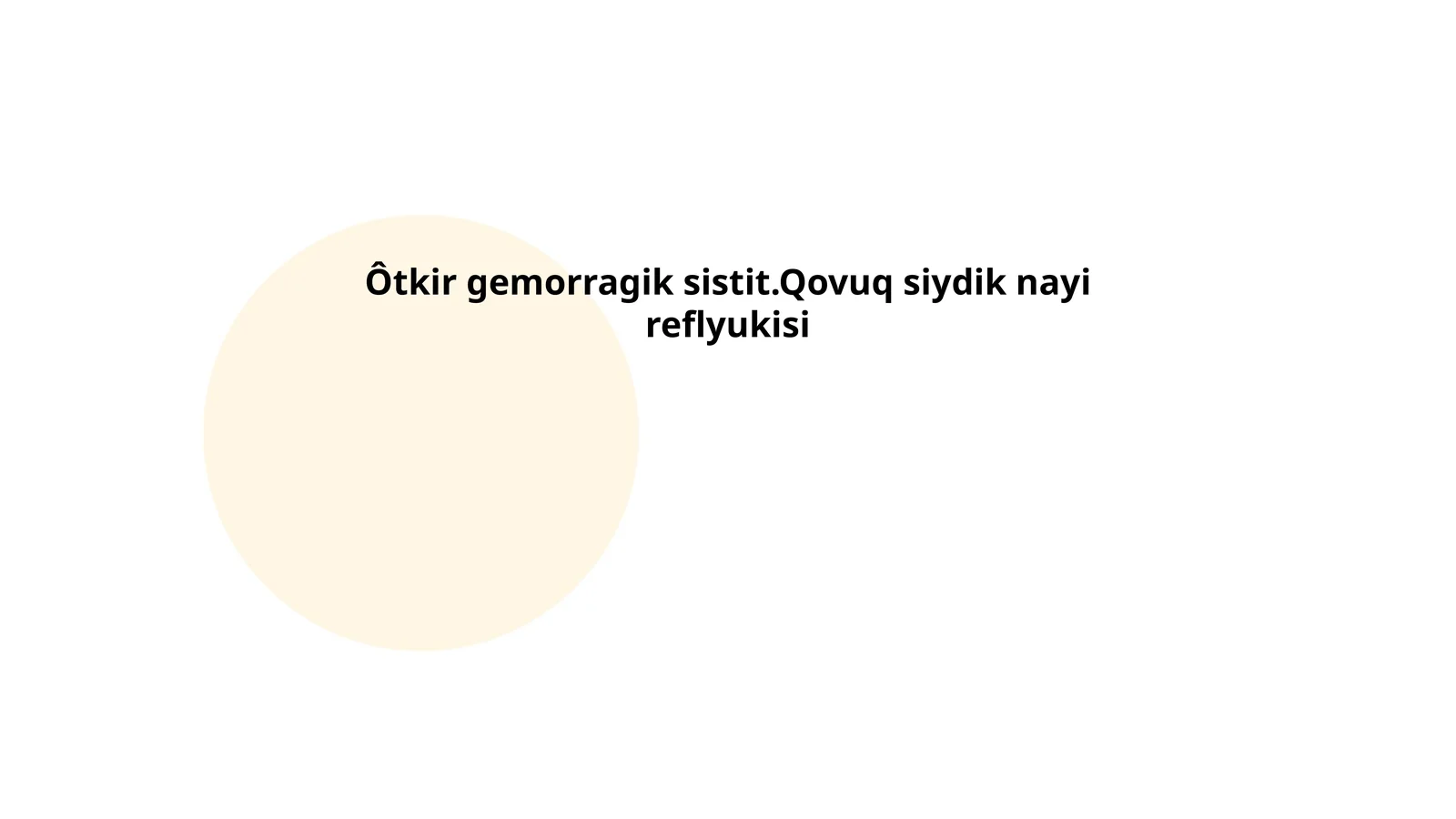 Ôtkir gemorragik sistit.Qovuq siydik nayi reflyukisi