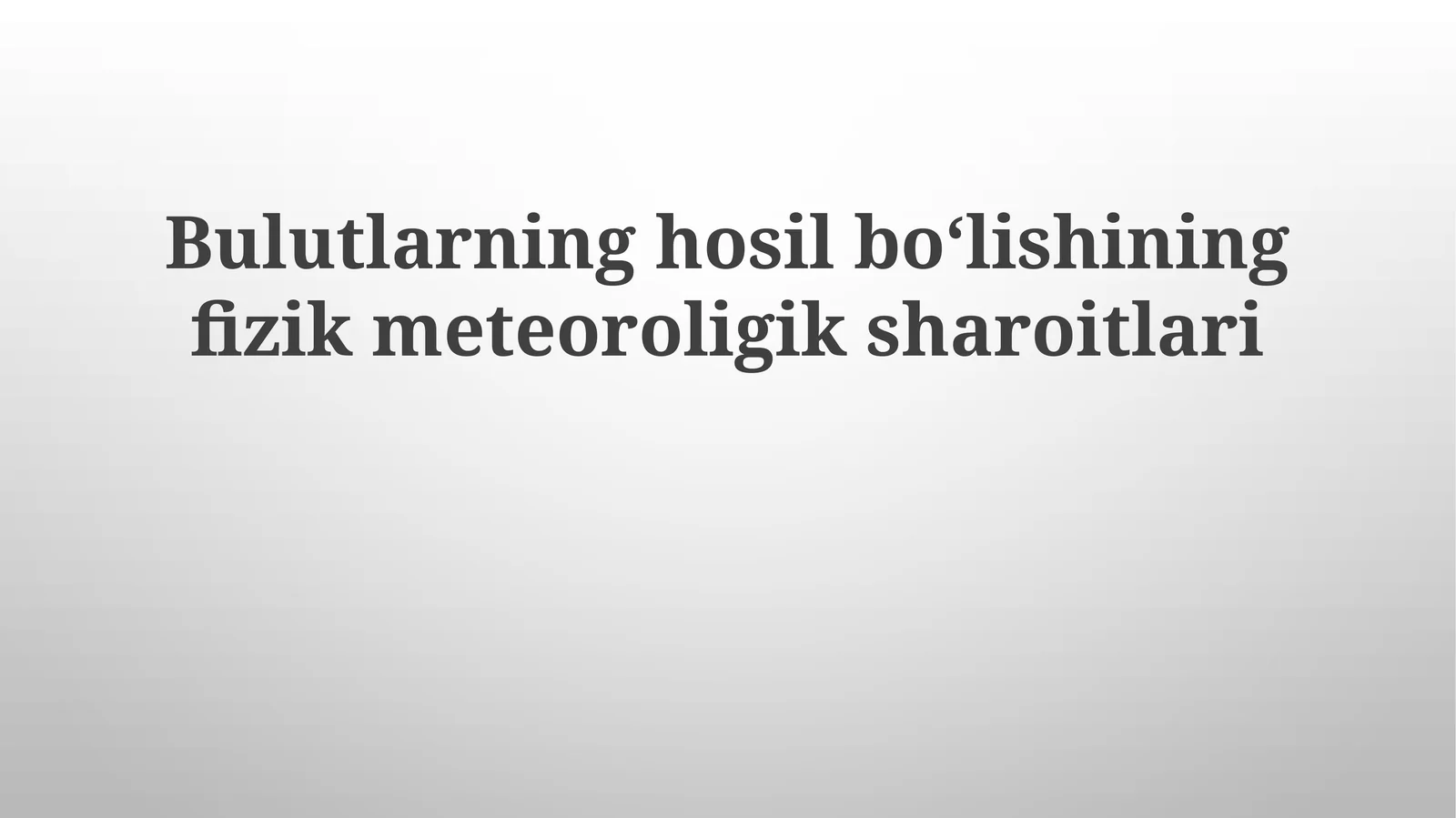 Bulutlarning hosil boʻlishining fizik meteorologik sharoitlari