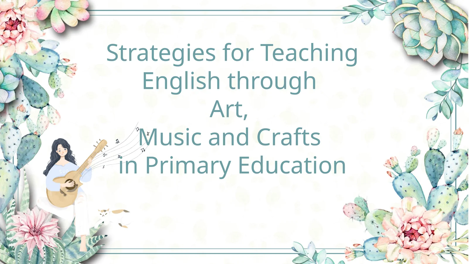 Strategies for Teaching  English through  Art,  Music and Crafts  in Primary Education
