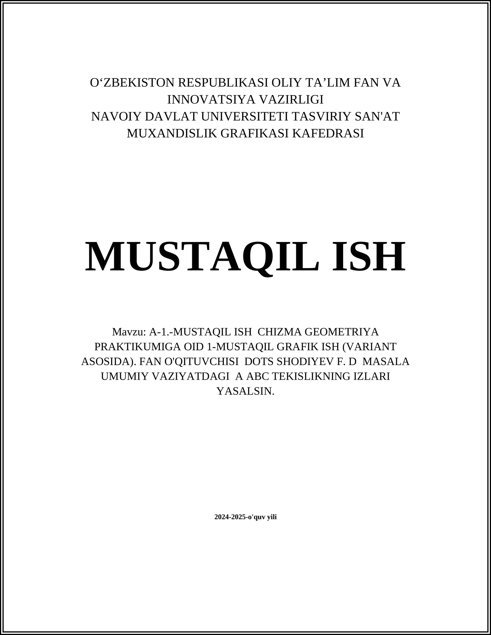 A-1.-MUSTAQIL ISH CHIZMA GEOMETRIYA PRAKTIKUMIGA OID 1-MUSTAQIL GRAFIK ISH (VARIANT ASOSIDA)