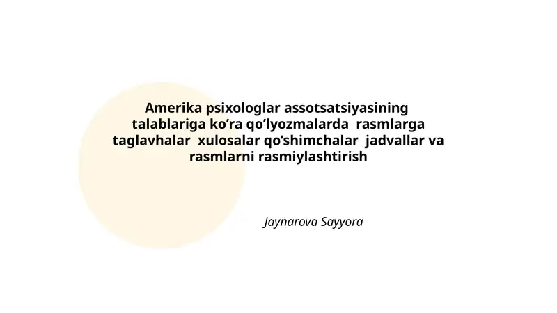 Amerika psixologlar assotsatsiyasining talablariga ko’ra qo’lyozmalarda rasmlarga taglavhalar xulosalar qo’shimchalar jadvallar va rasmlarni rasmiylashtirish