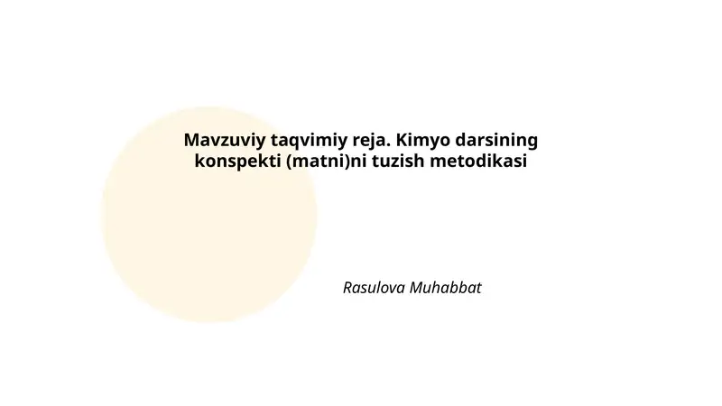 Mavzuviy taqvimiy reja. Kimyo darsining konspekti (matni)ni tuzish metodikasi
