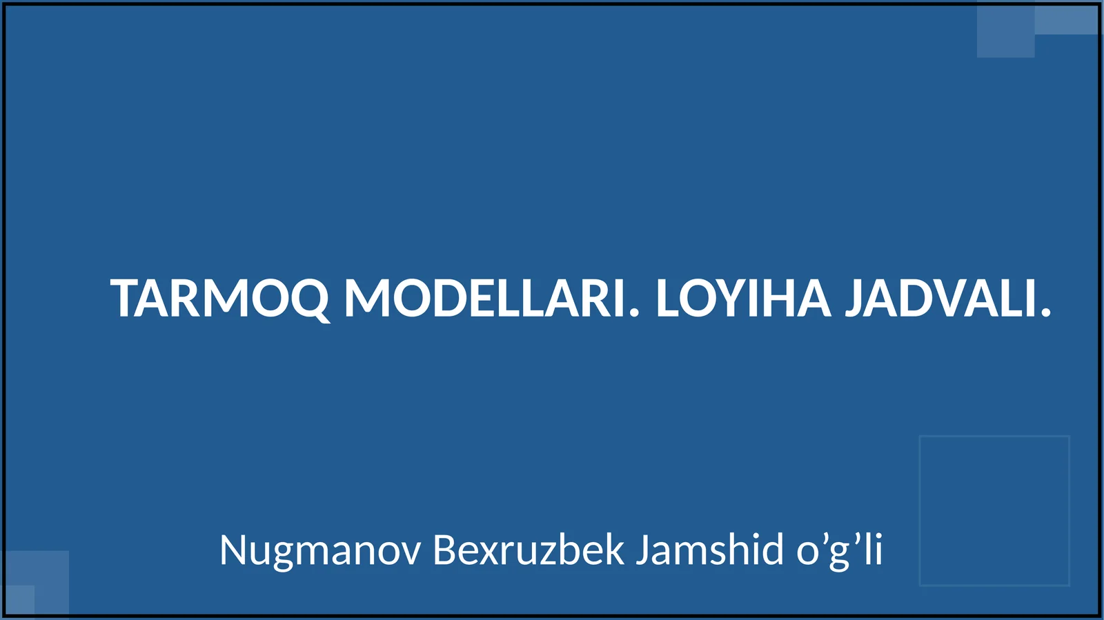 TARMOQ MODELLARI. LOYIHA JADVALI