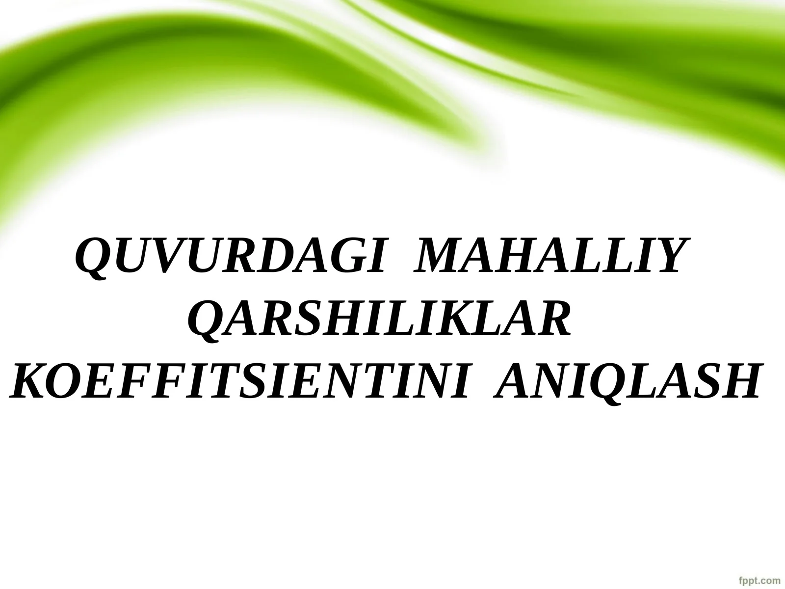 QUVURDAGI MAHALLIY QARSHILIKLAR KOEFFITSIЕNTINI ANIQLASH