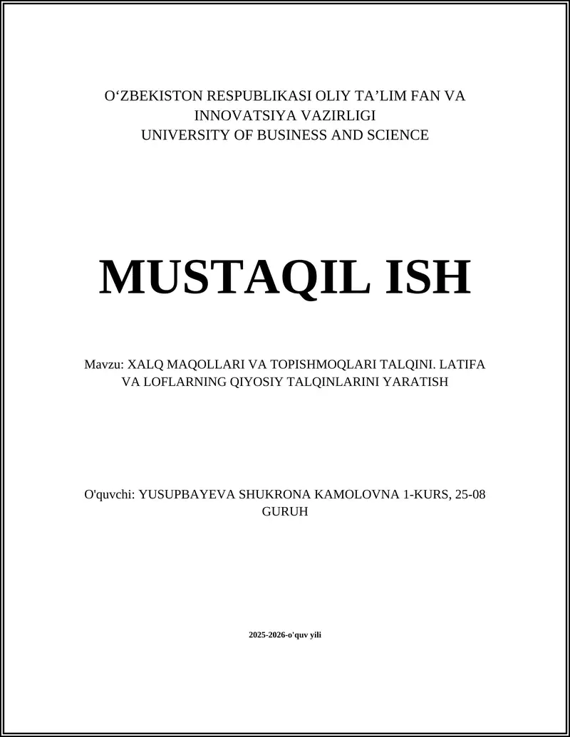 XALQ MAQOLLARI VA TOPISHMOQLARI TALQINI. LATIFA VA LOFLARNING QIYOSIY TALQINLARINI YARATISH