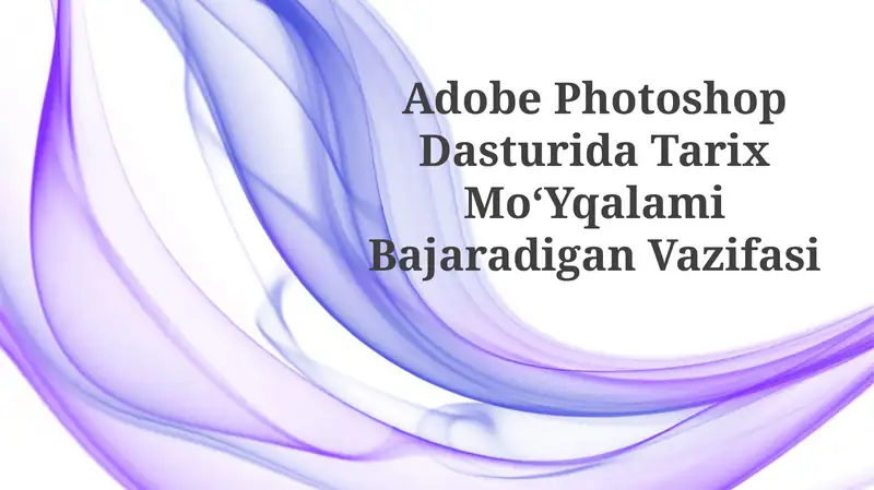 Adobe Photoshop Dasturida Tarix MoʻYqalamiBajaradiganVazifasi