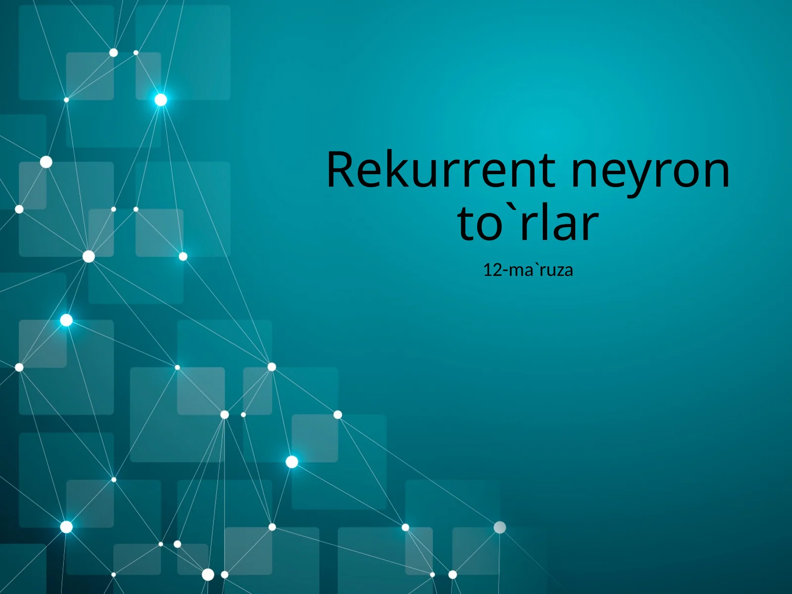 Rekurrent neyron to`rlar