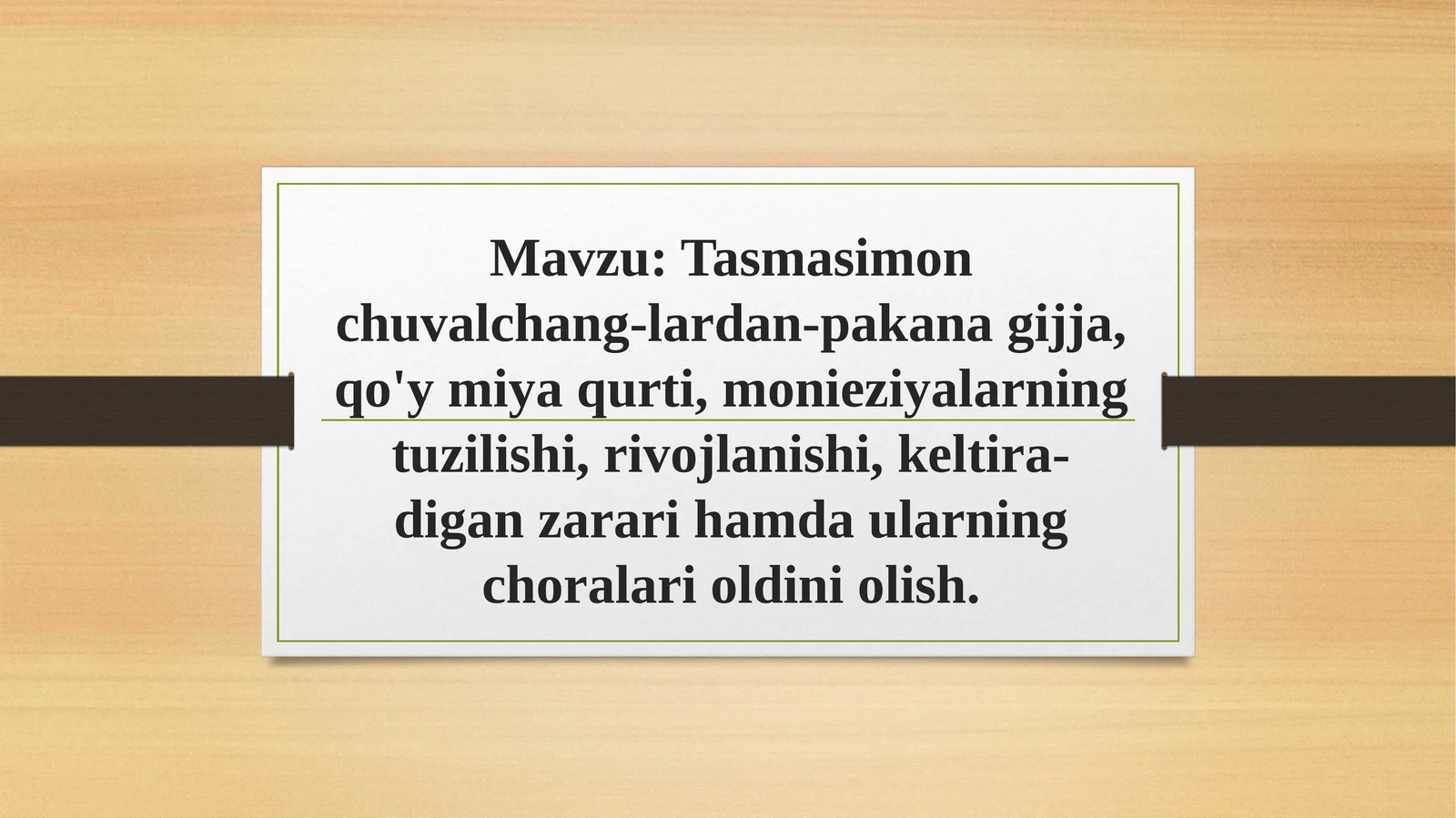 Tasmasimon chuvalchang-lardan-pakana gijja, qo'y miya qurti,monieziyalarningtuzilishi, rivojlanishi, keltira-digan zarari hamda ularning choralarioldiniolish