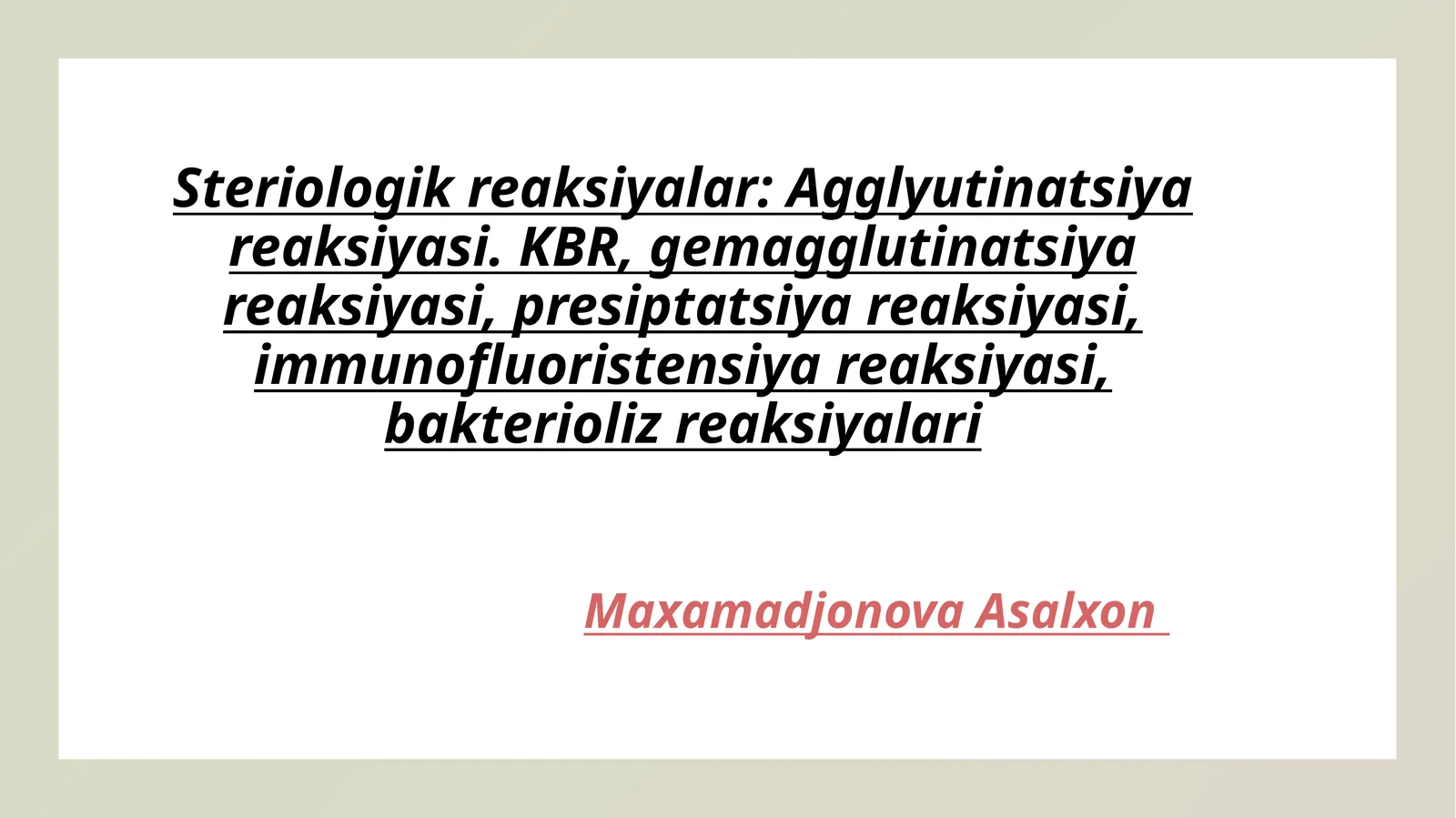 Steriologik reaksiyalar: Agglyutinatsiya reaksiyasi. KBR, gemagglutinatsiya reaksiyasi, presiptatsiya reaksiyasi, immunofluoristensiya reaksiyasi, bakterioliz reaksiyalari