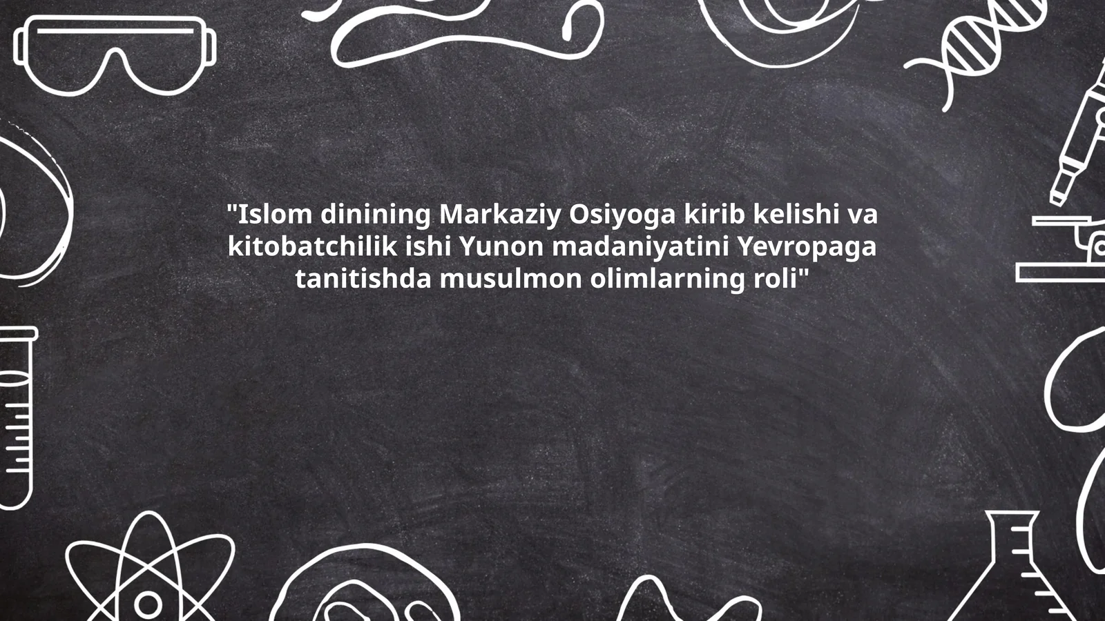 Islom dinining Markaziy Osiyoga kirib kelishi va kitobatchilik ishi Yunon madaniyatini Yevropaga tanitishda musulmon olimlarning roli