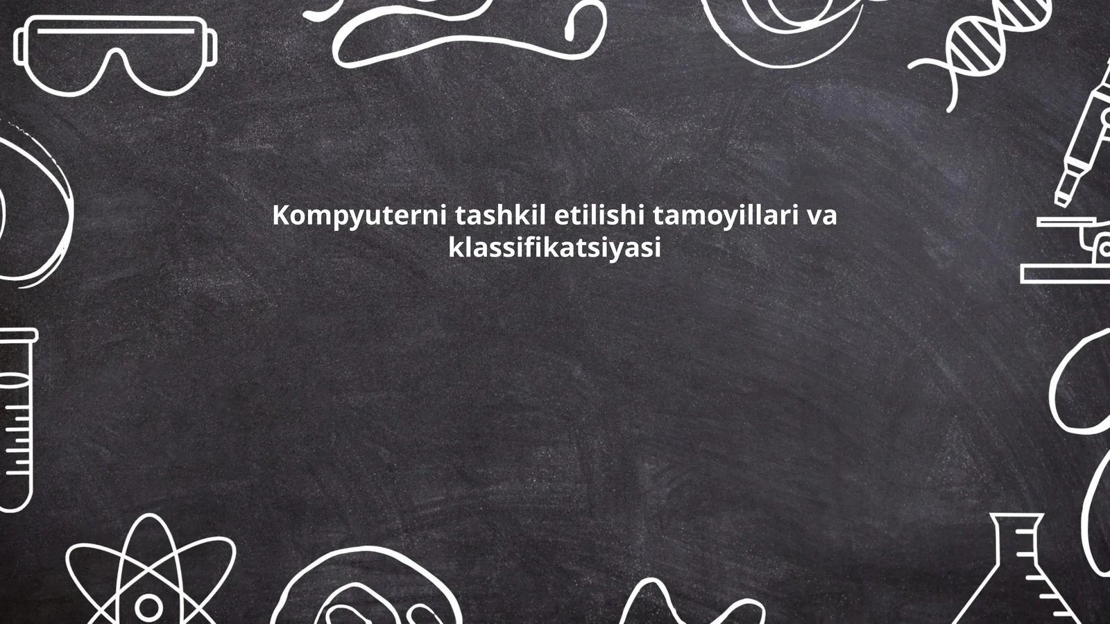 Kompyuterni tashkil etilishi tamoyillari va klassifikatsiyasi