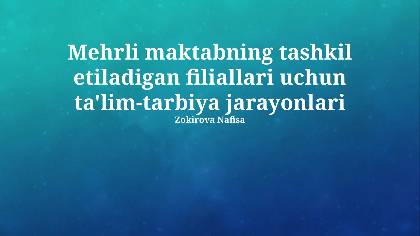 Mehrli maktabning tashkil etiladigan filiallari uchun ta'lim-tarbiya jarayonlari