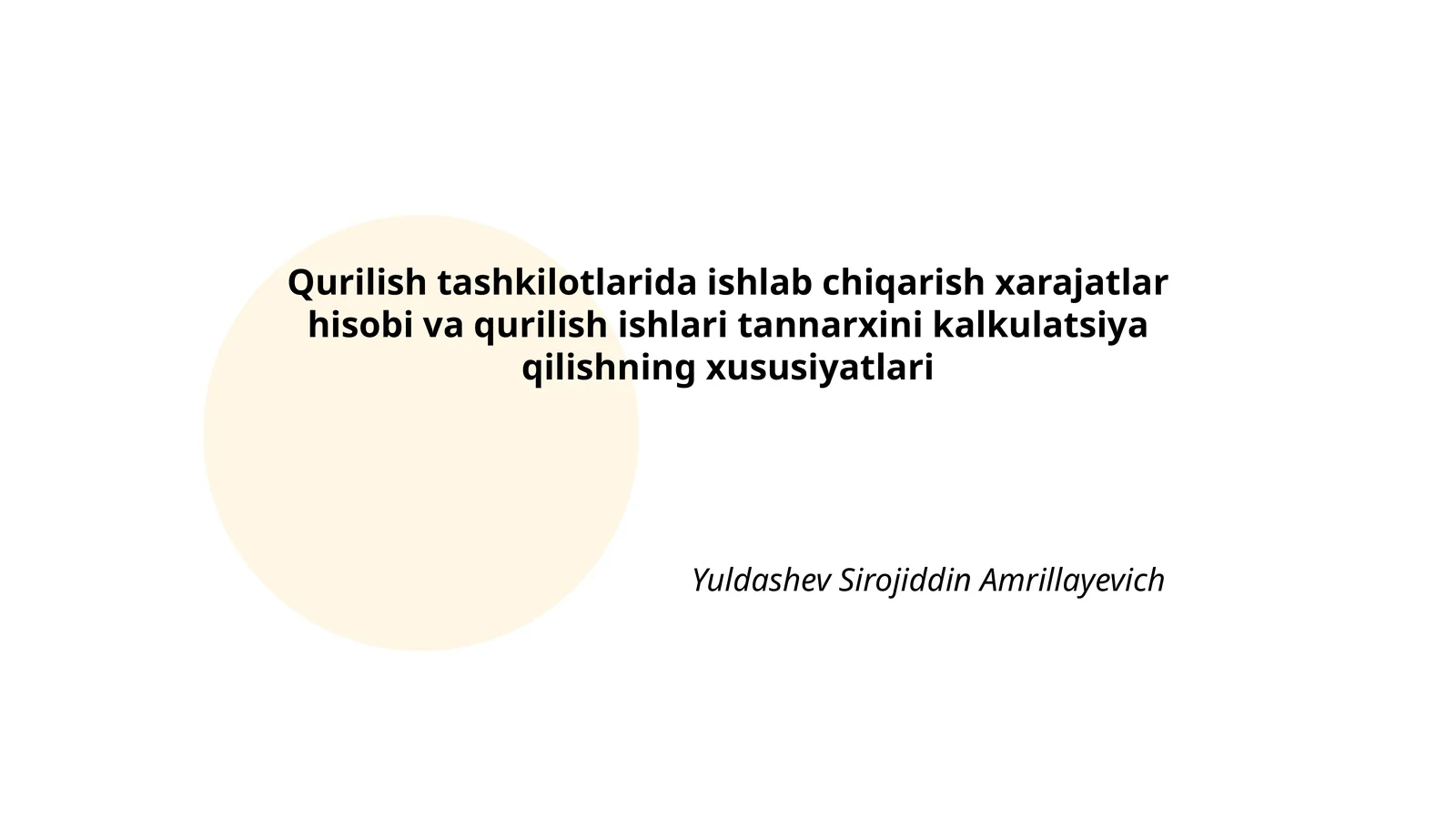 Qurilish tashkilotlarida ishlab chiqarish xarajatlar hisobi va qurilish ishlari tannarxini kalkulatsiya qilishning xususiyatlari