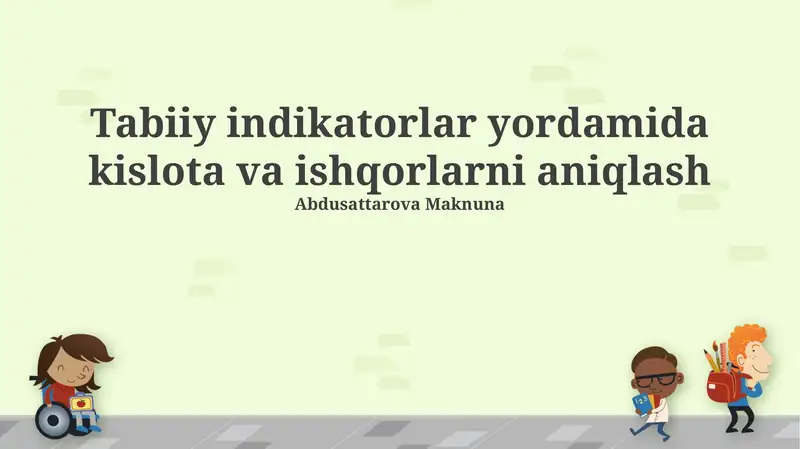 Tabiiy indikatorlar yordamida kislota va ishqorlarni aniqlash