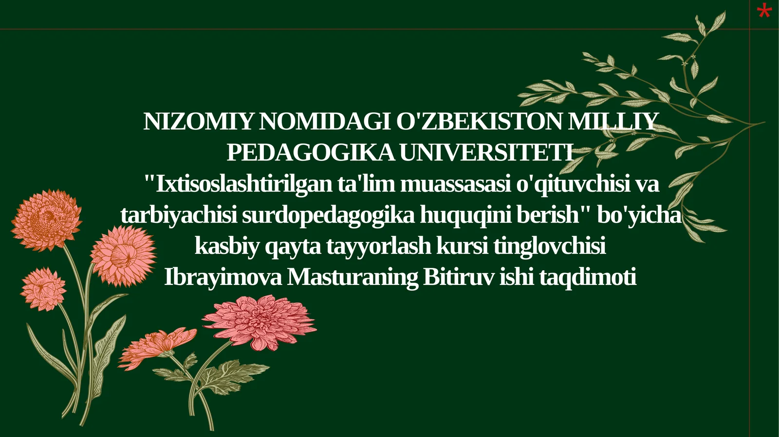 "Ixtisoslashtirilgan ta'lim muassasasi o'qituvchisi va tarbiyachisi surdopedagogik ah_uquqiniberish" bo'yicha kasbiy qayta tayyorlash kursi tinglovchisi Ibrayimova Masturaning Bitiruv ishi taqdimoti