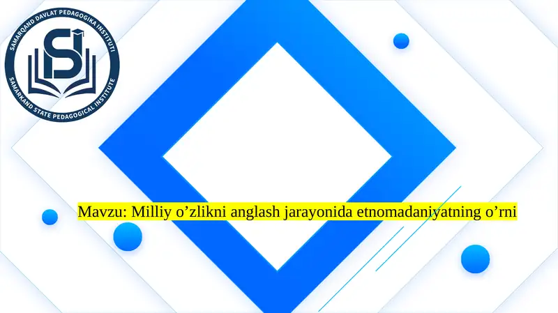 Milliy o’zlikni anglash jarayonida etnomadaniyatning o’rni