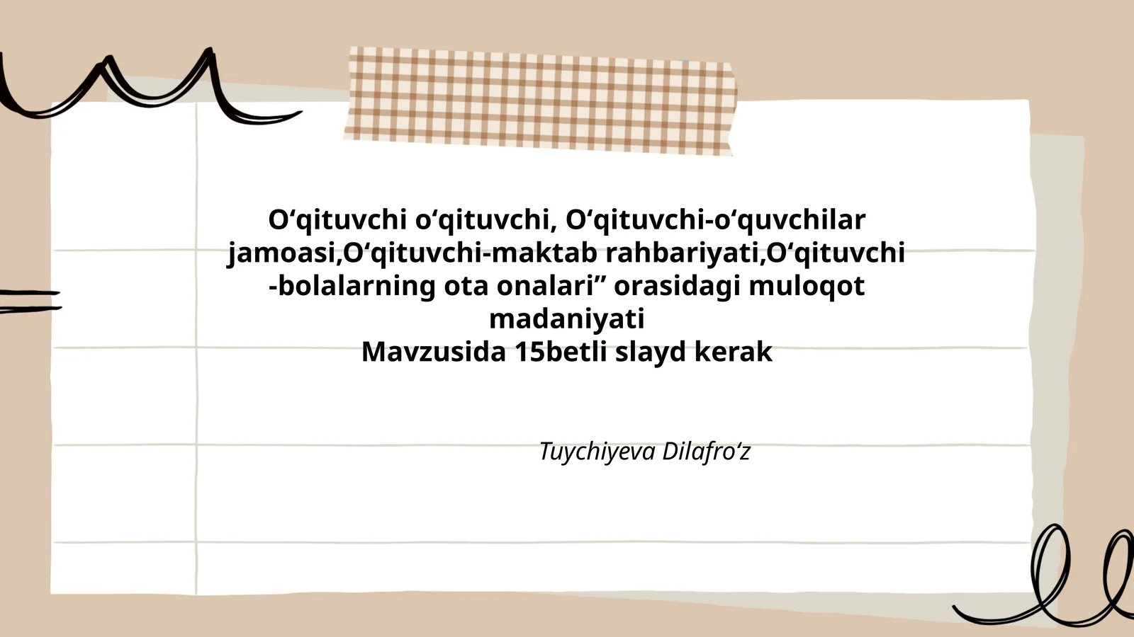 Oʻqituvchi oʻqituvchi, Oʻqituvchi-oʻquvchilar jamoasi,Oʻqituvchi-maktab rahbariyati,Oʻqituvchi -bolalarning ota onalari” orasidagi muloqot madaniyati