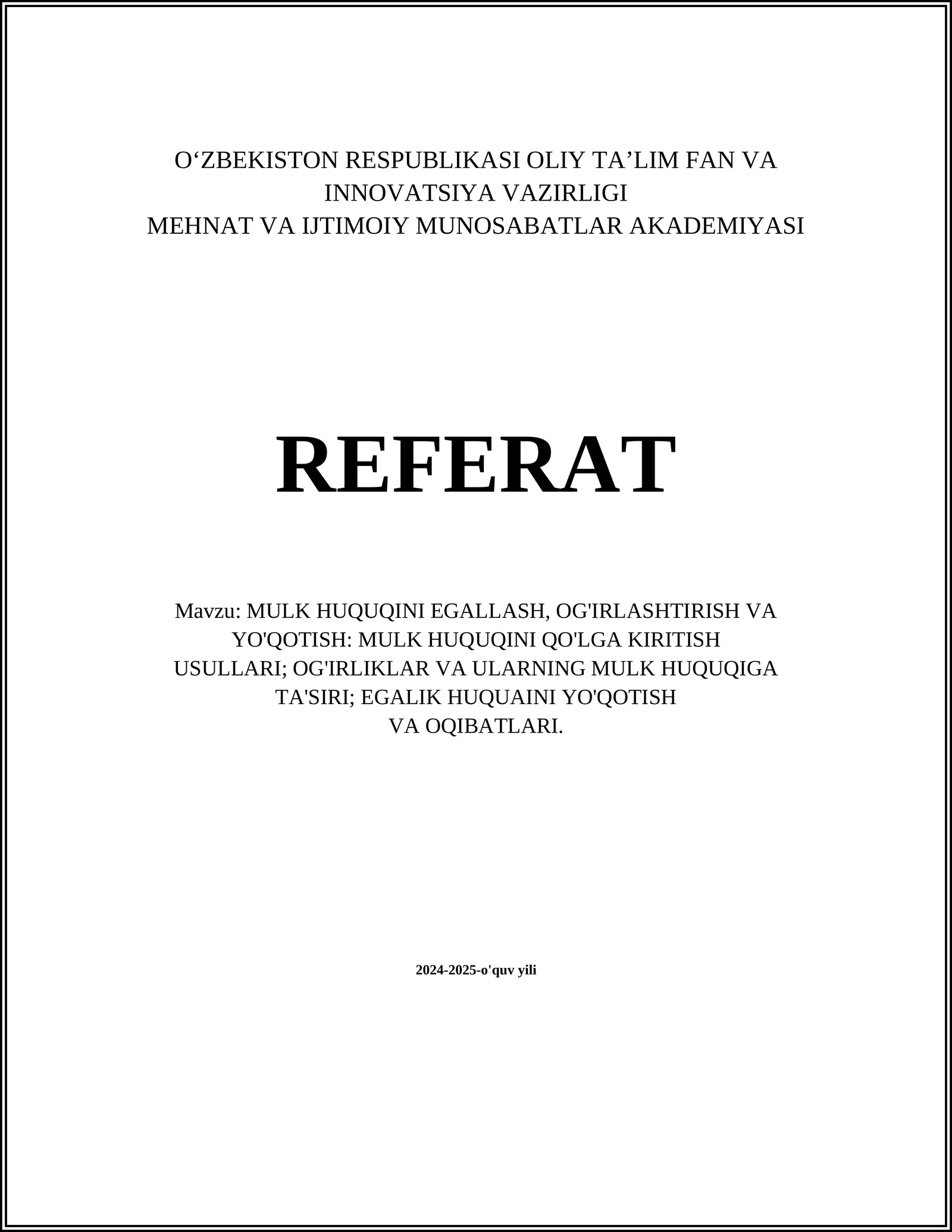 MULK HUQUQINI EGALLASH, OG'IRLASHTIRISH VA YO'QOTISH: MULK HUQUQINI QO'LGA KIRITISH USULLARI; OG'IRLIKLAR VA ULARNING MULK HUQUQIGA TA'SIRI; EGALIK HUQUAINI YO'QOTISH VA OQIBATLARI