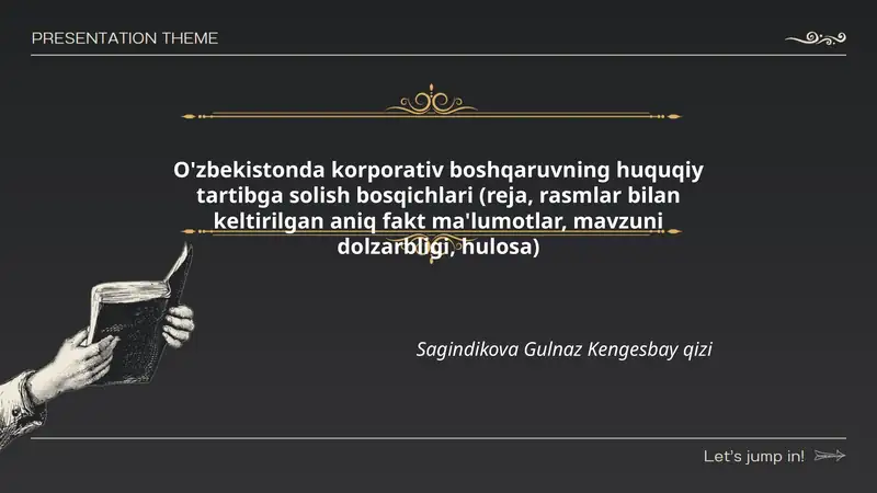 O'zbekistonda korporativ boshqaruvning huquqiy tartibga solish bosqichlari (reja, rasmlar bilan keltirilgan aniq fakt ma'lumotlar, mavzuni dolzarbligi, hulosa)