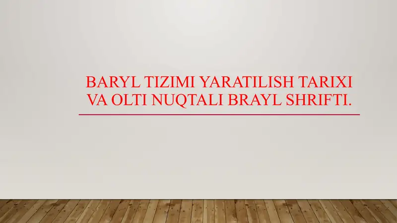 Baryl tizimi yaratilish tarixi va olti nuqtali Brayl shrifti.