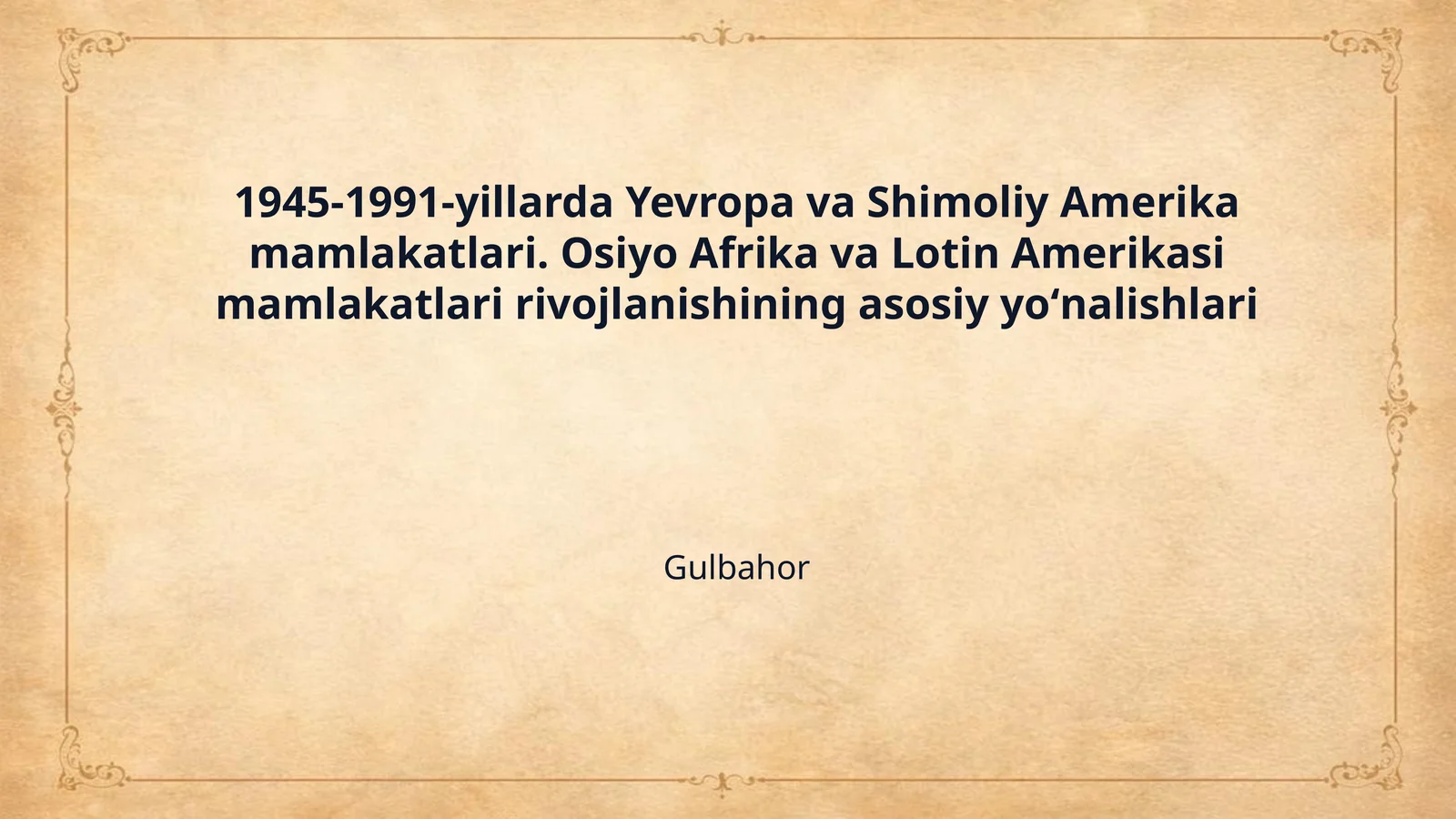 1945-1991-yillarda Yevropa va Shimoliy Amerika mamlakatlari. Osiyo Afrika va Lotin Amerikasi mamlakatlari rivojlanishining asosiy yoʻnalishlari