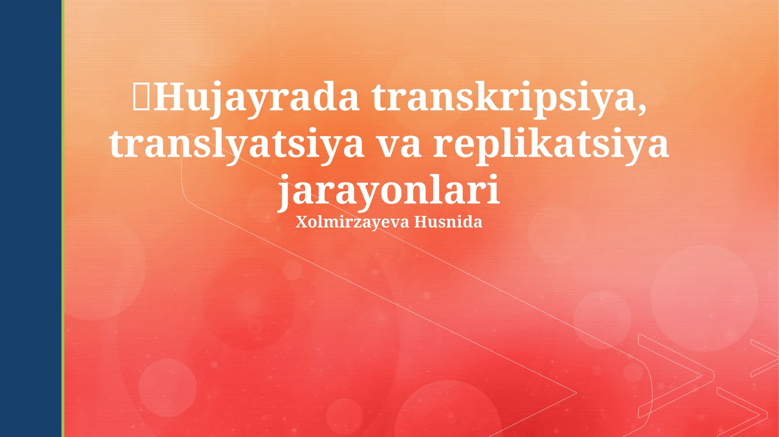 Hujayrada transkripsiya, translyatsiya va replikatsiya jarayonlari